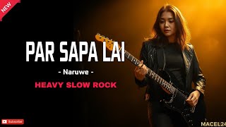 PAR SAPA LAI – Naruwe | Heavy Slow Rock Cover Lagu Ambon Paling Dalam Rasa