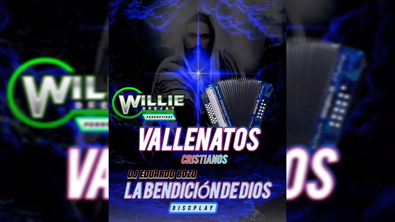 Mix De Vallenatos Cristianos La Bendición De Dios Discplay Dj Willie Malave Ft Dj Eduardo Bozo 
