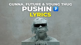Gunna \& Future - pushin P (Lyrics) ft. Young Thug
