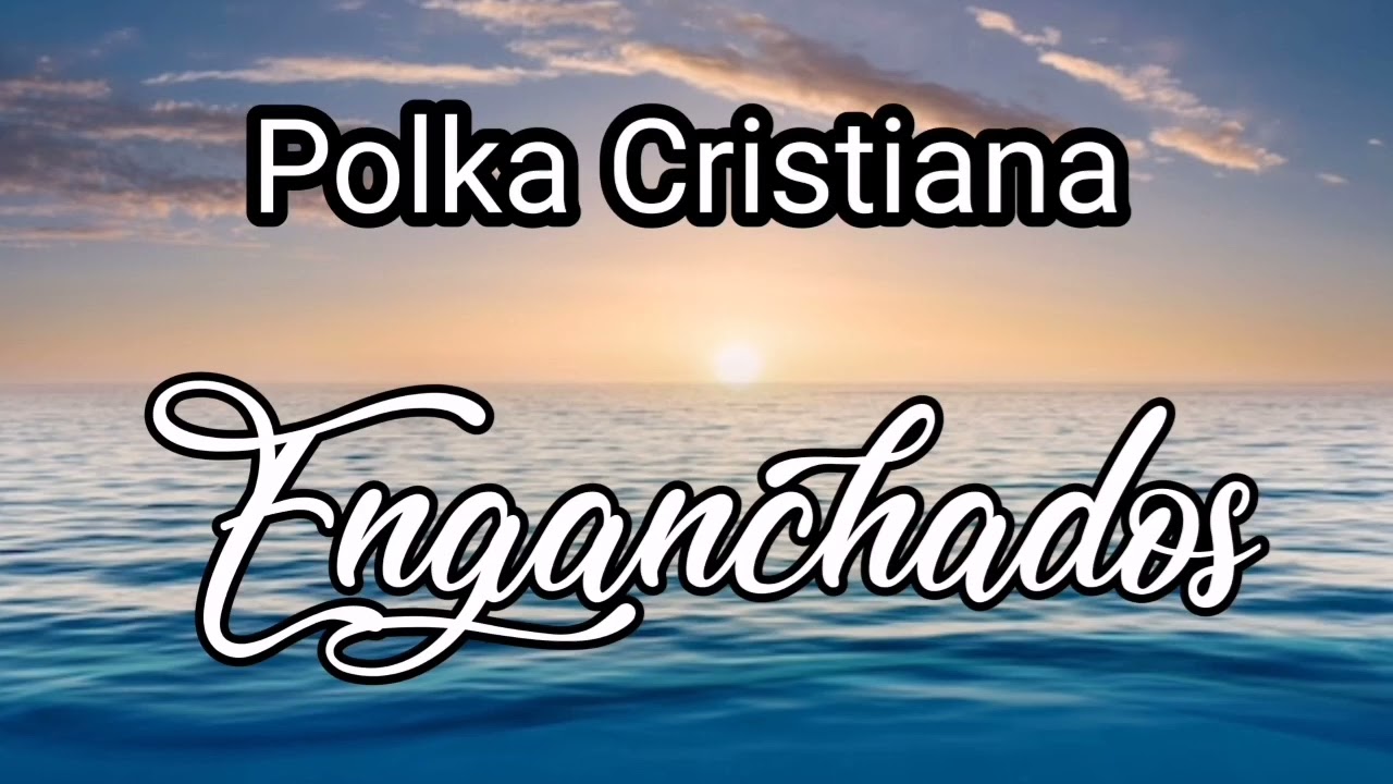 Polka Cristiana. Polka Enganchandos. alabanza en guarani