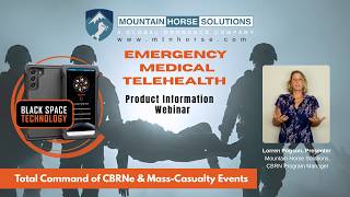 CBRN Emergency Medical Telehealth Info Webinar - Mountain Horse Solutions/Black Space Technology