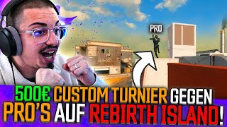 ICH HABE um 500€ gegen PRO'S auf REBIRTH ISLAND gespielt.. (Custom Turnier)