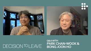 DECISION TO LEAVE | Park Chan-wook and Bong Joon Ho Q&A | MUBI