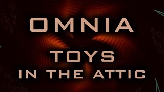 OMNIA - Toys in the attic [World Lyrics]