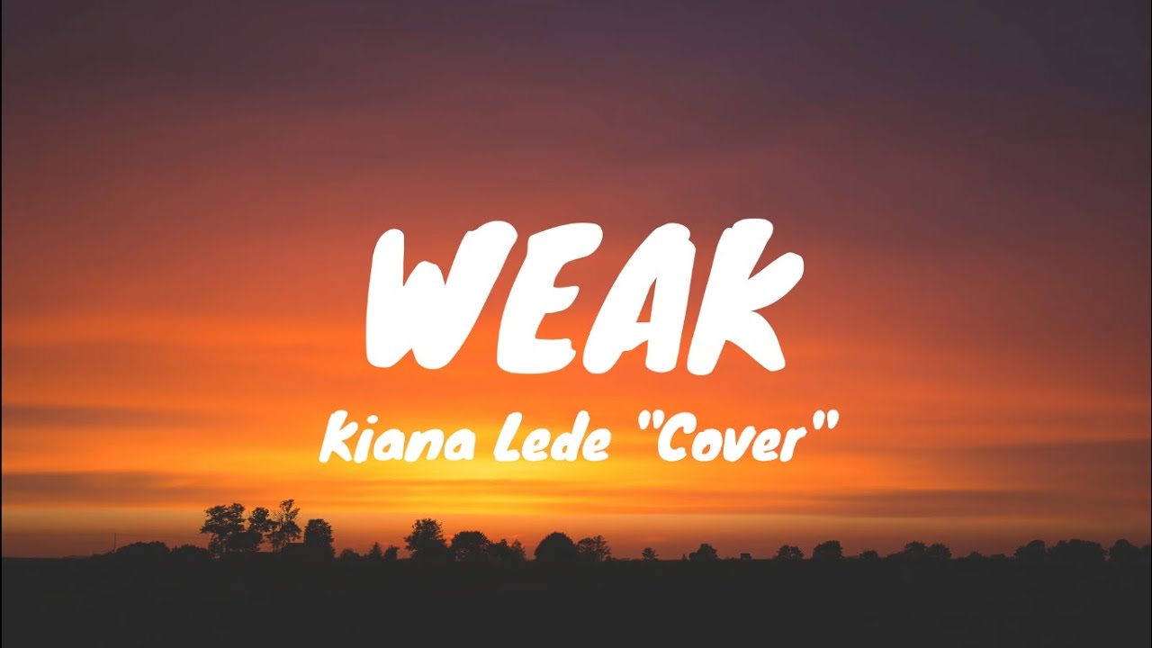 Weak (Lyrics) SWV (Kiana Lede Cover) YouTube