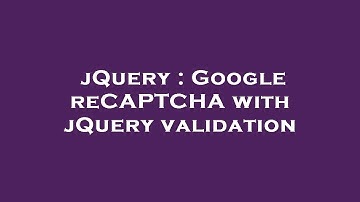 jQuery : Google reCAPTCHA with jQuery validation