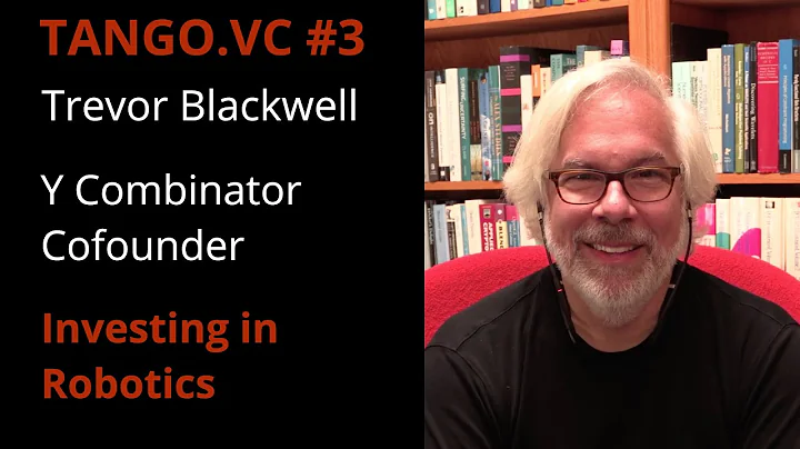 Tango.vc #3: Investing in Robotics with Y Combinator founder Trevor Blackwell