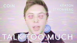 Coin  Talk Too Much keaton Stromberg Cover