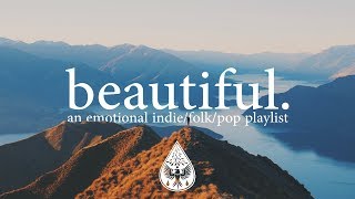 beautiful. 🗻 - An Emotional Indie\/Folk\/Pop Playlist | Vol. 1