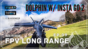 🏔️ FPV LONG RANGE EP. 09 - DOLPHIN WITH INSTA GO 2 🛩
