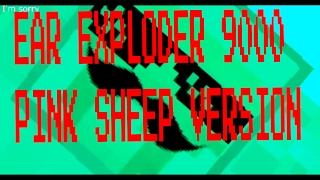 EAR EXPLODER 9000 PGN VERSION