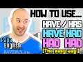 How to use 'Have' / 'Has' / 'Have Had' / 'Had Had' (The EASY Way!) - Learn English Grammar