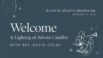 Welcome and Lighting of Advent Candles | December 13, 2020 Worship