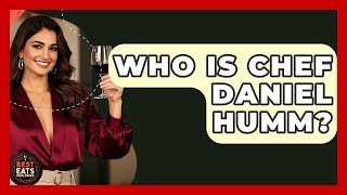 Who Is Chef Daniel Humm? - Best Eats Worldwide