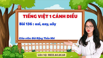 Tiếng Việt 1 cánh diều - Bài 136: oai, oay, uây - Vinastudy