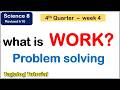 Science 8 What is work? Solve problems on work Matatag curriculum 4th quarter week 4