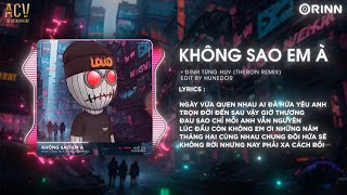 Không Sao Em À (Theron Remix) - Đinh Tùng Huy | Vậy Là Anh Ta Không Phải Anh Đúng Không Remix TikTok