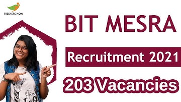 BIT Mesra Recruitment 2021 | 203 Vacancies | Eligibility, Salary & Selection Process