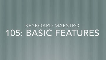 Keyboard Maestro 105: Basic Features