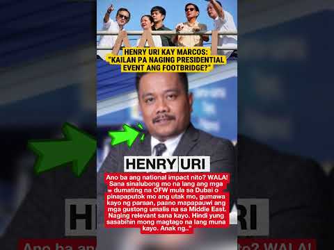 Henry Uri kay Marcos: “kailan pa naging presidential event ang footbridge?”