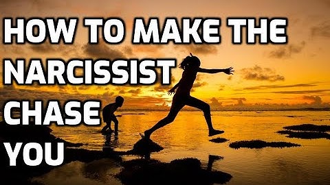 How To Make The Narcissist Chase You