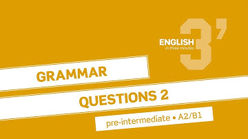 English in 3 minutes (Pre-Intermediate / A2/B1) - Grammar: Questions 2