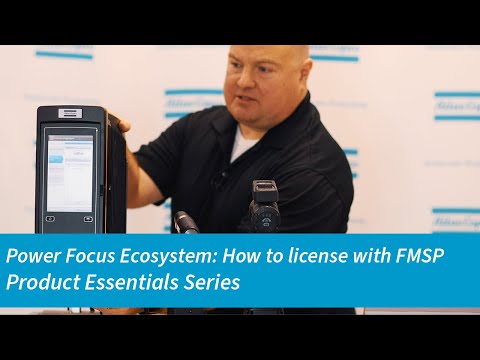 Power Focus Ecosystem Product Essential Series: How to license with FMSP | Atlas Copco USA