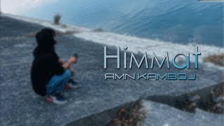 Amn Kamboj - Himmat ( prod. drago )