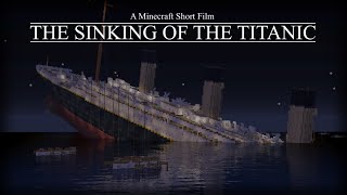 The Sinking of the Titanic - A Minecraft Short Film