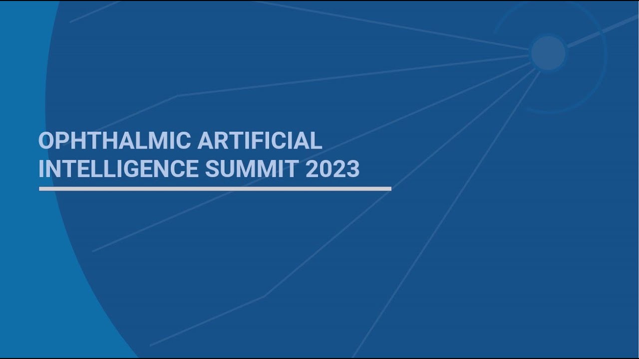 The Ophthalmic Artificial Intelligence Summit 2023