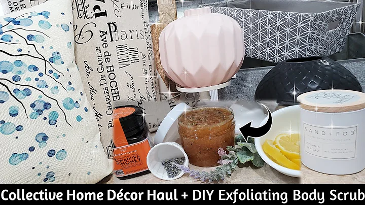 Collective Home Decor Haul ~ DIY Exfoliating Body Scrub ~ Easy & Natural DIY Sugar Scrub Recipe