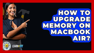 How To Upgrade Memory On Macbook Air? - LearnToDIY360.com