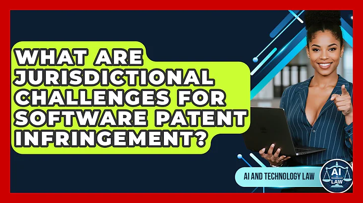 What Are Jurisdictional Challenges For Software Patent Infringement? - AI and Technology Law