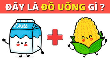 THỬ THÁCH Đuổi Hình Bắt Chữ Phiên Bản Thứ Uống Mùa Hè Không Thể Bỏ Qua | Câu đố đây