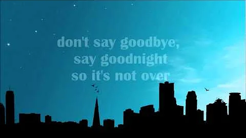 Don't Say Goodbye, Say Goodnight - Binocular (Lyrics)