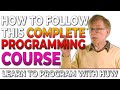How to follow this programming course learn to program with huw