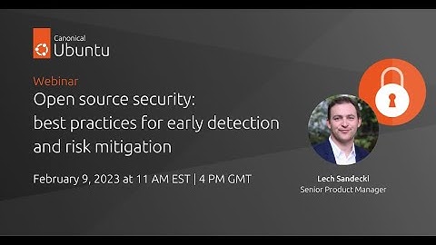 Open source security: best practices for early detection & risk mitigation