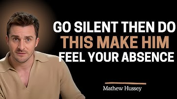 Go Silent, Then Do THIS – Make Him Feel Your Absence! | Matthew Hussey MOTIVATIONAL SPEECH