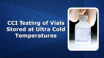 CCI Testing of Vials Stored at Ultra Cold Temperatures