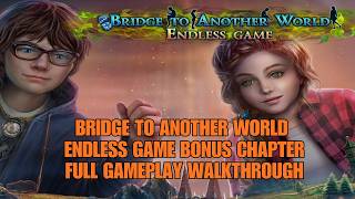 BRIDGES TO ANOTHER WORLD ENDLESS GAMES BONUS CHAPTER F2P FULL GAMEPLAY WALKTHROUGH GUIDE