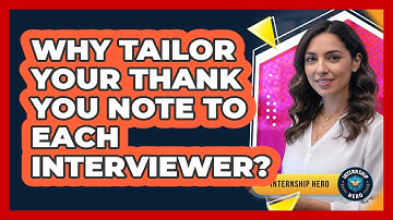 Why Tailor Your Thank You Note To Each Interviewer?