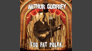 Video thumbnail of "Arthur Godfrey - Little Brown Jug"