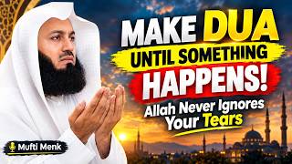 **Make Dua Until Something Changes! Allah Never Ignores Your Tears | Mufti Menk**