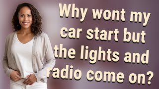 Why wont my car start but the lights and radio come on? Profile