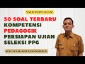 50 soal terbaru kompetensi pedagogik persiapan ujian seleksi ppg dalam jabatan 2023