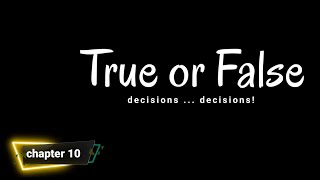 True or False | Decisions _ decisions! | Chapter 10 | CodeT20