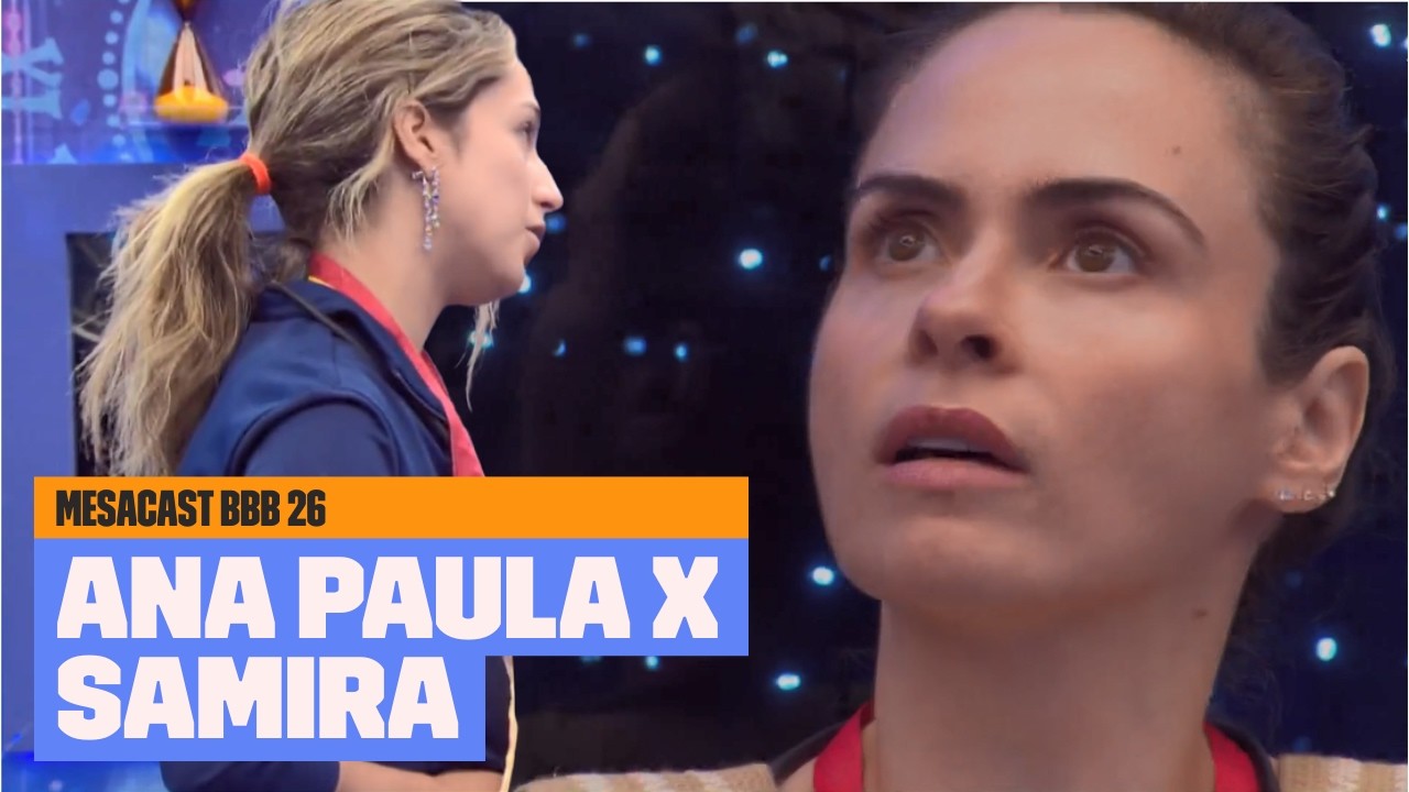Ana Paula e Samira SE DESENTENDEM no BBB 26! | Mesacast BBB | Multishow