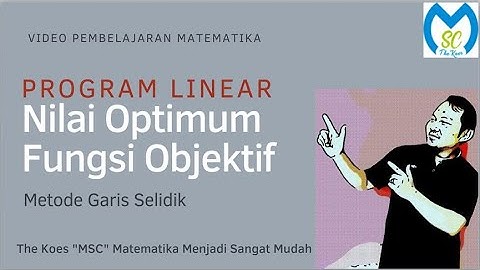 Program Linear Part 5, Nilai Optimum Fungsi Objektif: Metode Garis Selidik + Penugasan Terstruktur