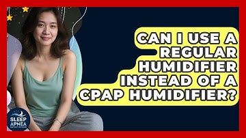 Can I Use A Regular Humidifier Instead Of A CPAP Humidifier? - Sleep Apnea Support Network