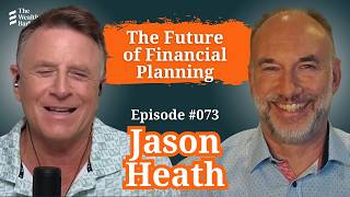 Jason Heath (Returns): The Future of Financial Planning | Podcast #72